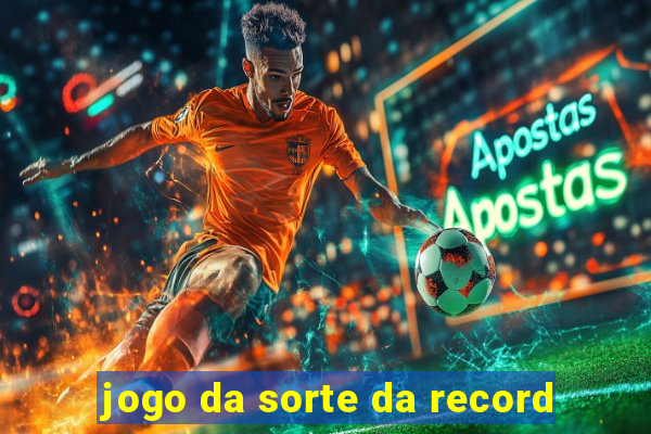 jogo da sorte da record